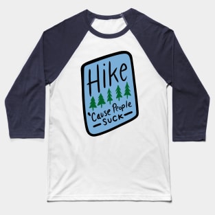 Hike Cause People Suck Baseball T-Shirt